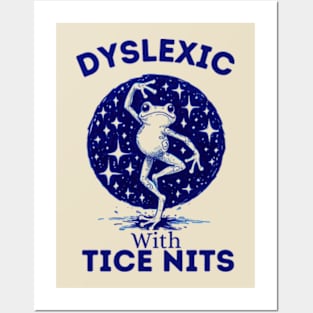 Dyslexic-With-Tice-Nits Posters and Art